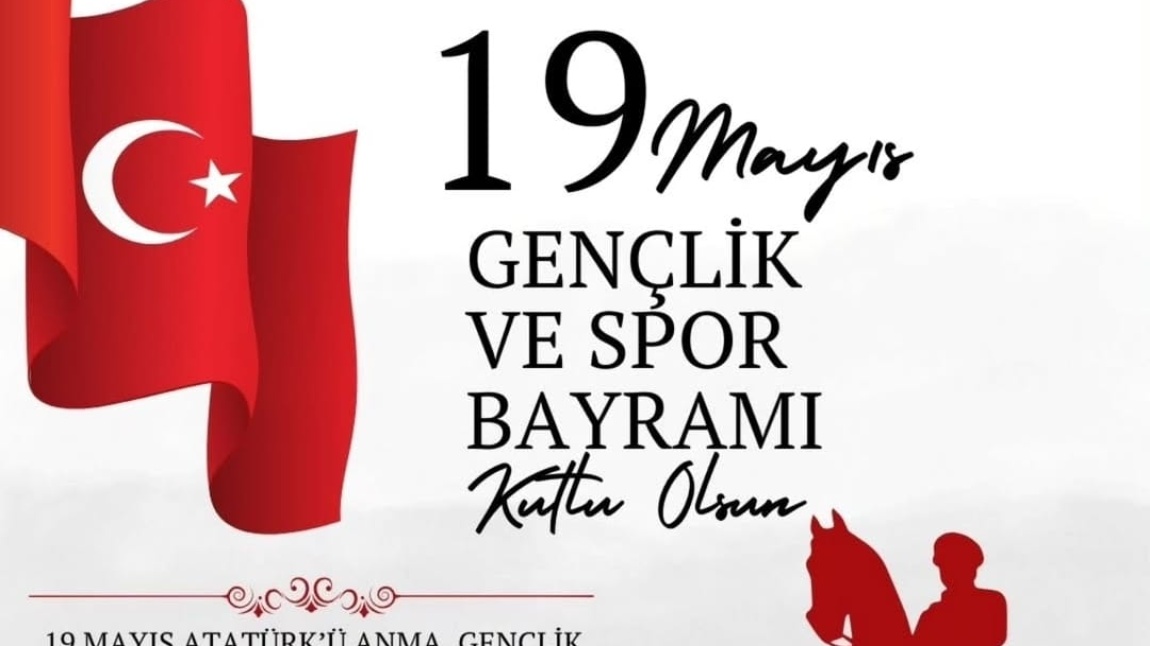 19 Mayıs Atatürk'ü Anma, Gençlik ve Spor Bayramı Programımız